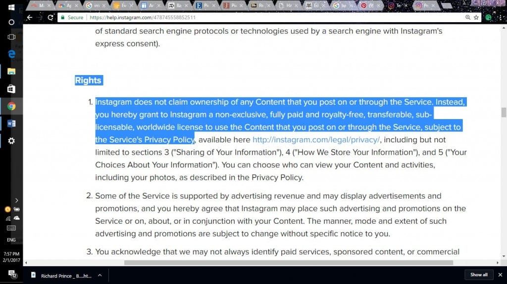 "Instagram does not claim ownership of any Content that you post on or through the Service. Instead, you hereby grant to Instagram a non-exclusive, fully paid and royalty-free, transferable, sub-licensable, worldwide license to use the Content that you post on or through the Service, subject to the Service's Privacy Policy" (Instagram, 2013)